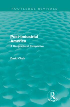 Clark | Post-Industrial America | Buch | 978-0-415-60953-1 | sack.de