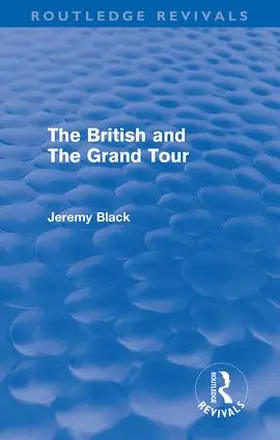 Black |  The British and the Grand Tour (Routledge Revivals) | Buch |  Sack Fachmedien