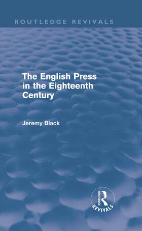 Black |  The English Press in the Eighteenth Century (Routledge Revivals) | Buch |  Sack Fachmedien