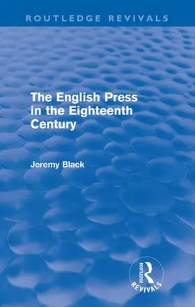 Black | The English Press in the Eighteenth Century (Routledge Revivals) | Buch | 978-0-415-60983-8 | sack.de