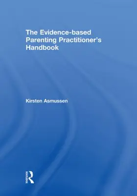 Asmussen |  The Evidence-based Parenting Practitioner's Handbook | Buch |  Sack Fachmedien
