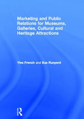 French / Runyard |  Marketing and Public Relations for Museums, Galleries, Cultural and Heritage Attractions | Buch |  Sack Fachmedien
