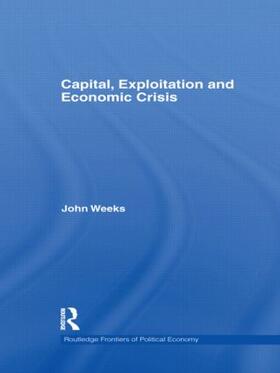 Weeks |  Capital, Exploitation and Economic Crisis | Buch |  Sack Fachmedien