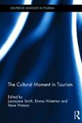Smith / Waterton / Watson |  The Cultural Moment in Tourism | Buch |  Sack Fachmedien