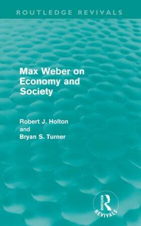 Holton / Turner | Max Weber on Economy and Society (Routledge Revivals) | Buch | 978-0-415-61127-5 | sack.de
