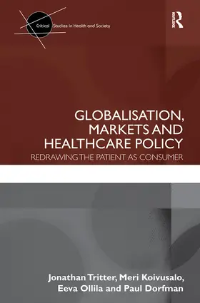Tritter / Koivusalo / Ollila | Globalisation, Markets and Healthcare Policy | Buch | 978-0-415-61205-0 | www.sack.de