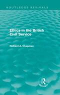 Chapman |  Ethics in the British Civil Service (Routledge Revivals) | Buch |  Sack Fachmedien