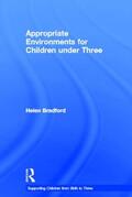 Bradford |  Appropriate Environments for Children under Three | Buch |  Sack Fachmedien