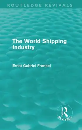 Frankel |  The World Shipping Industry | Buch |  Sack Fachmedien