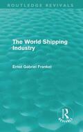 Frankel |  The World Shipping Industry (Routledge Revivals) | Buch |  Sack Fachmedien