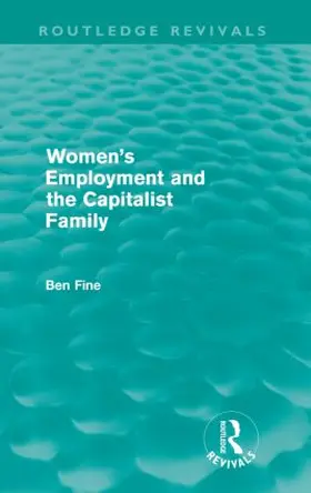 Fine |  Women's Employment and the Capitalist Family (Routledge Revivals) | Buch |  Sack Fachmedien