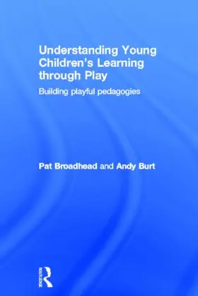 Broadhead / Burt | Understanding Young Children's Learning through Play | Buch | 978-0-415-61427-6 | sack.de