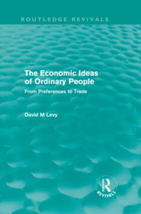 Levy |  The Economic Ideas of Ordinary People (Routledge Revivals) | Buch |  Sack Fachmedien