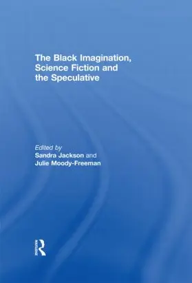 Jackson / Moody Freeman |  The Black Imagination, Science Fiction and the Speculative | Buch |  Sack Fachmedien