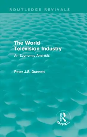 Dunnett |  The World Television Industry | Buch |  Sack Fachmedien
