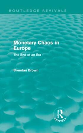 Brown | Monetary Chaos in Europe (Routledge Revivals) | Buch | 978-0-415-61525-9 | sack.de