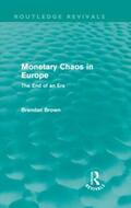 Brown |  Monetary Chaos in Europe (Routledge Revivals) | Buch |  Sack Fachmedien
