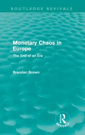 Brown |  Monetary Chaos in Europe (Routledge Revivals) | Buch |  Sack Fachmedien