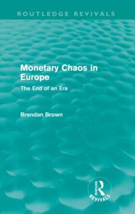 Brown | Monetary Chaos in Europe (Routledge Revivals) | Buch | 978-0-415-61526-6 | sack.de