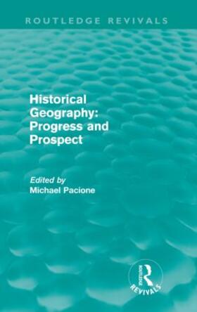 Pacione | Historical Geography: Progress and Prospect | Buch | 978-0-415-61534-1 | sack.de