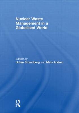 Strandberg / Andrén | Nuclear Waste Management in a Globalised World | Buch | 978-0-415-61567-9 | sack.de