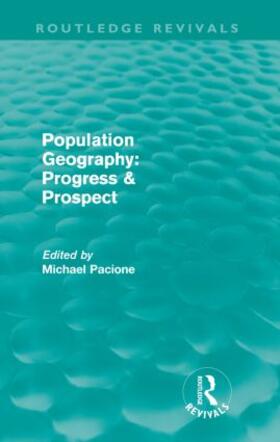 Pacione |  Population Geography: Progress & Prospect (Routledge Revivals) | Buch |  Sack Fachmedien