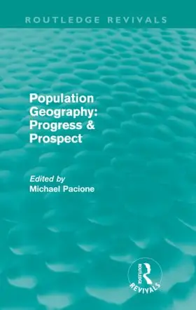 Pacione |  Population Geography: Progress & Prospect (Routledge Revivals) | Buch |  Sack Fachmedien