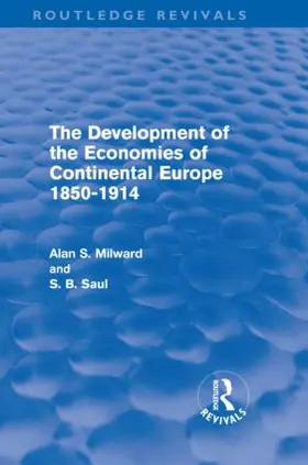 Milward / Saul |  The Development of the Economies of Continental Europe 1850-1914 (Routledge Revivals) | Buch |  Sack Fachmedien