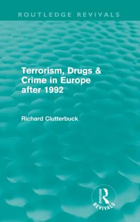 Clutterbuck |  Terrorism, Drugs & Crime in Europe after 1992 (Routledge Revivals) | Buch |  Sack Fachmedien