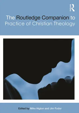 Higton / Fodor |  The Routledge Companion to the Practice of Christian Theology | Buch |  Sack Fachmedien