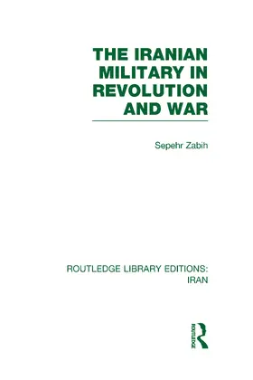 Zabir |  The Iranian Military in Revolution and War (RLE Iran D) | Buch |  Sack Fachmedien