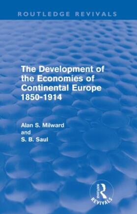 Milward / Saul |  The Development of the Economies of Continental Europe 1850-1914 (Routledge Revivals) | Buch |  Sack Fachmedien