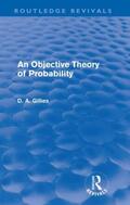 Gillies |  An Objective Theory of Probability (Routledge Revivals) | Buch |  Sack Fachmedien