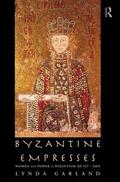 Garland |  Byzantine Empresses | Buch |  Sack Fachmedien