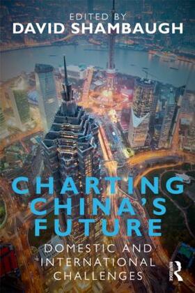 Shambaugh | Charting China's Future | Buch | 978-0-415-61955-4 | sack.de