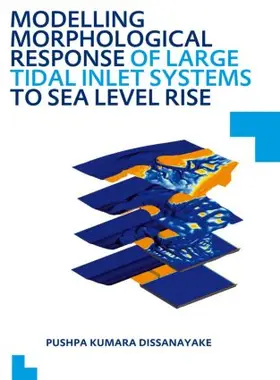 Dissanayake |  Modelling Morphological Response of Large Tidal Inlet Systems to Sea Level Rise | Buch |  Sack Fachmedien