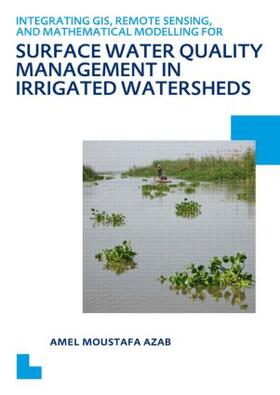Azab | Integrating GIS, Remote Sensing, and Mathematical Modelling for Surface Water Quality Management in Irrigated Watersheds | Buch | 978-0-415-62115-1 | sack.de