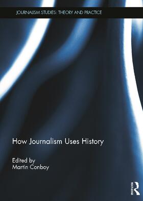 Conboy | How Journalism Uses History | Buch | 978-0-415-62290-5 | sack.de