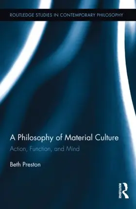 Preston | A Philosophy of Material Culture | Buch | 978-0-415-62308-7 | sack.de