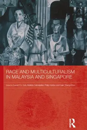 Goh / Gabrielpillai / Holden |  Race and Multiculturalism in Malaysia and Singapore | Buch |  Sack Fachmedien