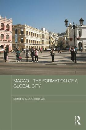 Wei | Macao - The Formation of a Global City | Buch | 978-0-415-62584-5 | sack.de