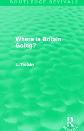 Trotsky |  Where is Britain Going? (Routledge Revivals) | Buch |  Sack Fachmedien