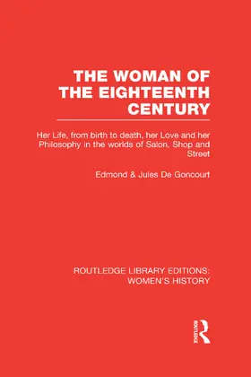 de Goncourt |  The Woman of the Eighteenth Century | Buch |  Sack Fachmedien