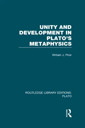 Prior |  Unity and Development in Plato's Metaphysics (RLE: Plato) | Buch |  Sack Fachmedien