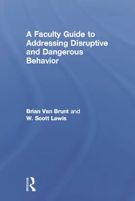 Van Brunt / Lewis |  A Faculty Guide to Addressing Disruptive and Dangerous Behavior | Buch |  Sack Fachmedien