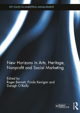 Bennett / Kerrigan / O'Reilly | New Horizons in Arts, Heritage, Nonprofit and Social Marketing | Buch | 978-0-415-62889-1 | sack.de