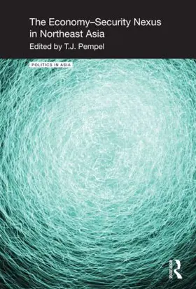 Pempel |  The Economy-Security Nexus in Northeast Asia | Buch |  Sack Fachmedien