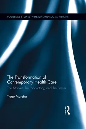 Moreira | The Transformation of Contemporary Health Care | Buch | 978-0-415-62960-7 | www.sack.de