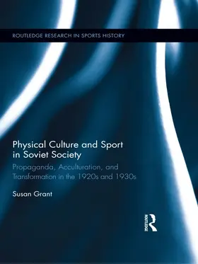 Grant | Physical Culture and Sport in Soviet Society | Buch | 978-0-415-62966-9 | www.sack.de