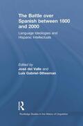 Gabriel-Stheeman / del Valle |  The Battle over Spanish between 1800 and 2000 | Buch |  Sack Fachmedien